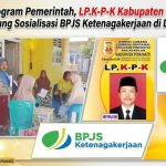 Kawal Program Pemerintah, LP.K-P-K Kabupaten Pohuwato Pantau Langsung Sosialisasi BPJS Ketenagakerjaan di Desa Bumbulan